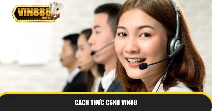 Cách thức CSKH Vin88