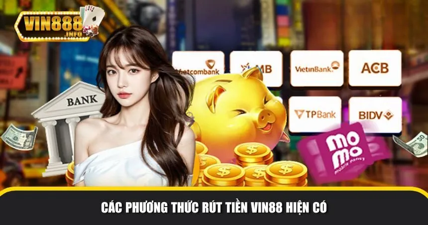 Vin88 cung cấp nhiều phương thức rút tiền