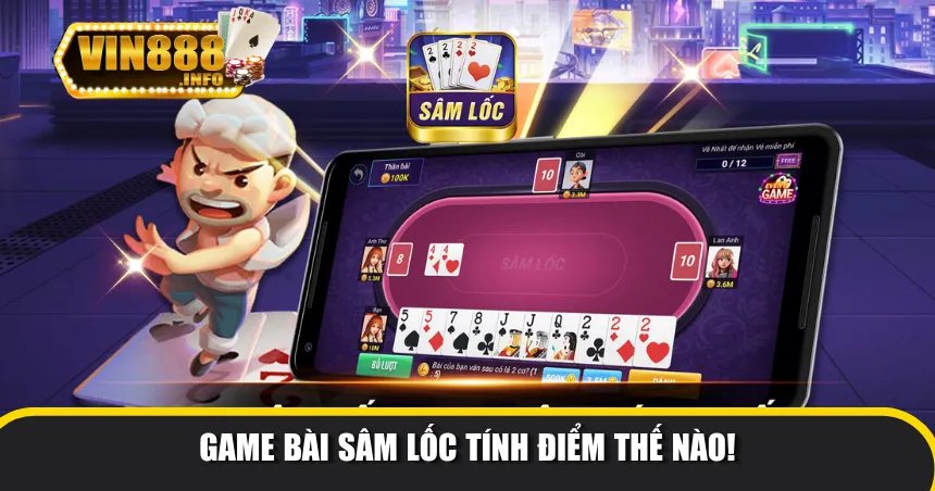 Game bài sâm lốc tính điểm thế nào!