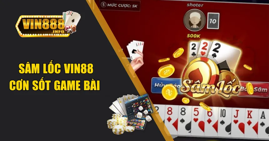 Sâm Lốc Online - Trò Chơi Game Bài Gây Sốt Thị Trường