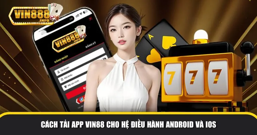 Hướng dẫn chi tiết cách tải app Vin88