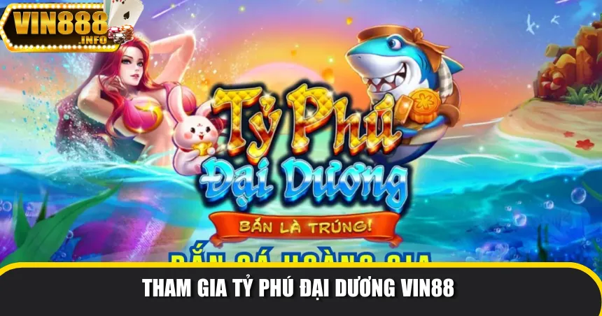 Tham gia tỷ phú đại dương Vin88 